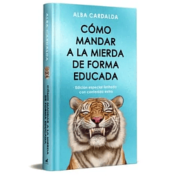 COMO MANDAR A LA MIERDA DE FORMA EDUCADA (EDICION ESPECIAL LIMITADA CON CONTENIDO EXTRA)