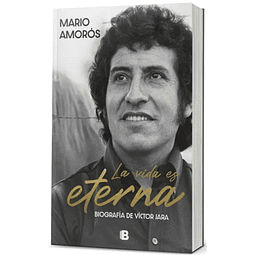 La Vida Es Eterna: Biografía de Víctor Jara