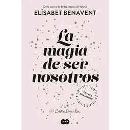 LA MAGIA DE SER NOSOTROS