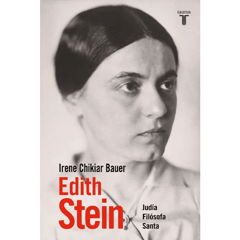 Edith Stein. Judia, Filosofa, Santa