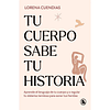 Tu Cuerpo Sabe Tu Historia