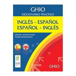 DICCIONARIO PRÁCTICO GHIO INGLÉS - ESPAÑOL ESPAÑOL - INGLÉS