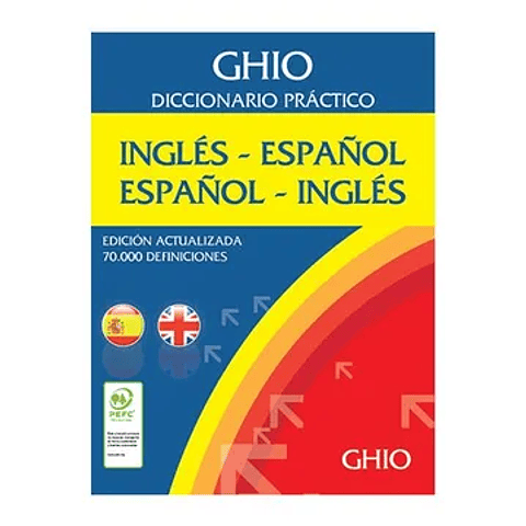 DICCIONARIO PRÁCTICO GHIO INGLÉS - ESPAÑOL ESPAÑOL - INGLÉS