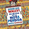 DONDE ESTA WALLY? EN BUSCA DE LA NOTA PERDIDA