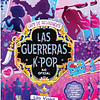 LAS GUERRERAS K-POP - LIBRO DE ACTIVIDADES