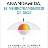 ANANDAMIDA, EL NEUROTRANSMISOR DE DIOS