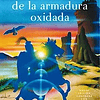 El Caballero De La Armadura Oxidada (Ilustrado)