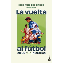 La vuelta al fútbol en 80 historias