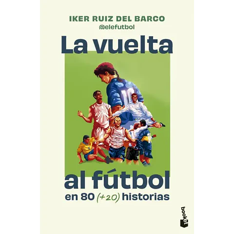 La vuelta al fútbol en 80 historias
