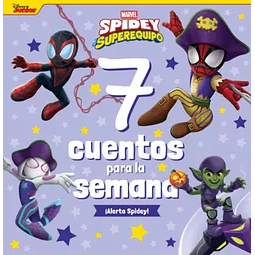 Spidey y su superequipo. 7 cuentos para la semana. ¡Alerta Spidey!