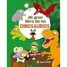 MI GRAN LIBRO DE LOS DINOSAURIOS