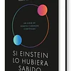 SI EINSTEIN LO HUBIERA SABIDO