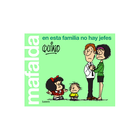 Mafalda. En esta familia no hay jefes