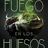 UN FUEGO EN LOS HUESOS