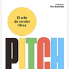 Pitch. El Arte De Vender Ideas
