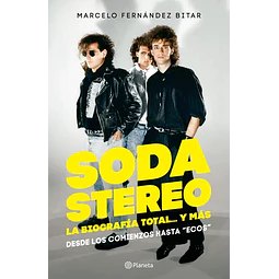 Soda Stereo. La Biografia Total... Y Mas