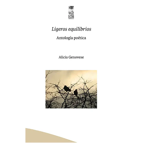 Ligeros Equilibrios. Antologia Poetica