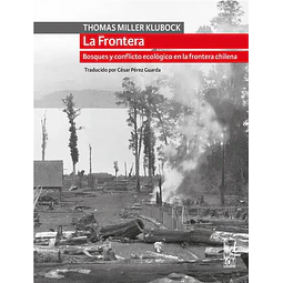 La Frontera. Bosques y conflicto ecologico en la frontera chilena