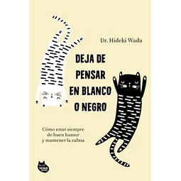 DEJA DE PENSAR EN BLANCO Y NEGRO