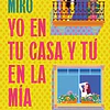 YO EN TU CASA Y TU EN LA MIA