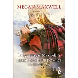 Desde Donde Se Domine La Llanura (Las Guerreras Maxwell #2)