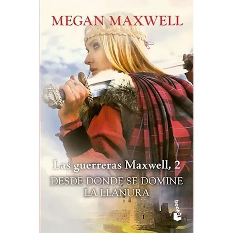 Desde Donde Se Domine La Llanura (Las Guerreras Maxwell #2)