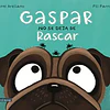 GASPAR NO SE DEJA DE RASCAR