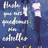 HASTA QUE NOS QUEDEMOS SIN ESTRELLAS