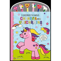 COLOREA CON UNICORNIOS. EL UNICORNIO Y SUS AMIGOS