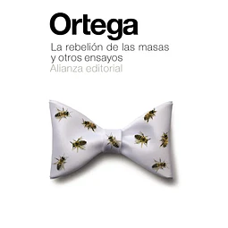 LA REBELION DE LAS MASAS Y OTROS ENSAYOS
