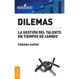 Dilemas: La Gestión Del Talento En Tiempos De Cambio