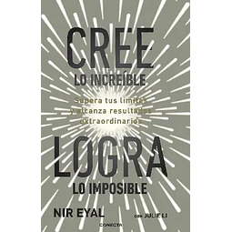 CREE LO INCREIBLE, LOGRA LO IMPOSIBLE