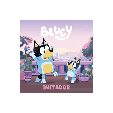 Bluey. Un cuento - Bluey. Un cuento - Imitador