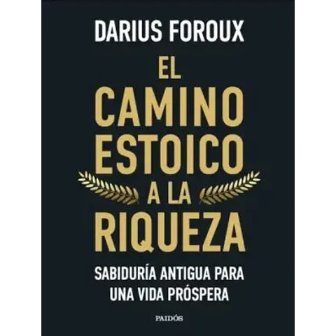 EL CAMINO ESTOICO A LA RIQUEZA