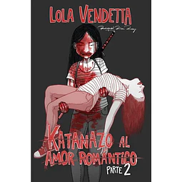 Lola Vendetta. Katanazo Al Amor Romantico Parte II