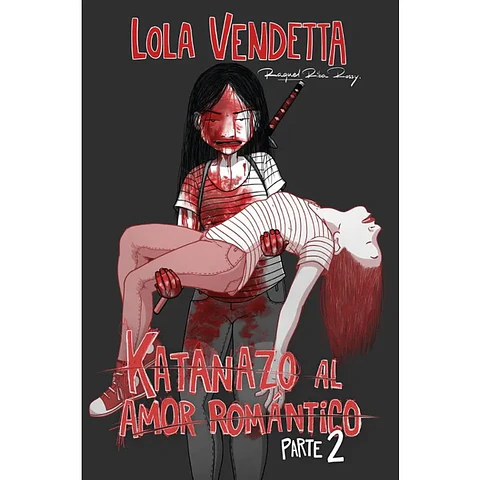 Lola Vendetta. Katanazo Al Amor Romantico Parte II