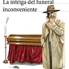 LA INTRIGA DEL FUNERAL INCONVENIENTE