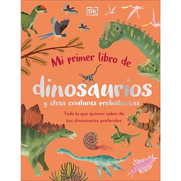 Mi Primer Libro De Dinosaurios Y Otras Criaturas Prehistóricas