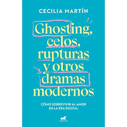 Ghosting, Celos, Rupturas Y Otros Dramas Modernos