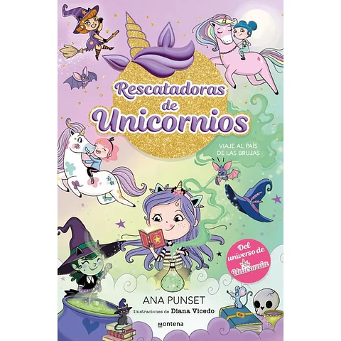 Rescatadoras De Unicornios #3. Viaje Al País De Las Brujas
