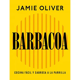 Barbacoa. Cocina Fácil Y Sabrosa A La Parrilla