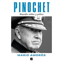 PINOCHET. BIOGRAFÍA MILITAR Y POLÍTICA
