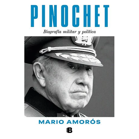 PINOCHET. BIOGRAFÍA MILITAR Y POLÍTICA