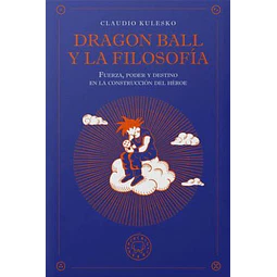 DRAGON BALL Y LA FILOSOFIA.