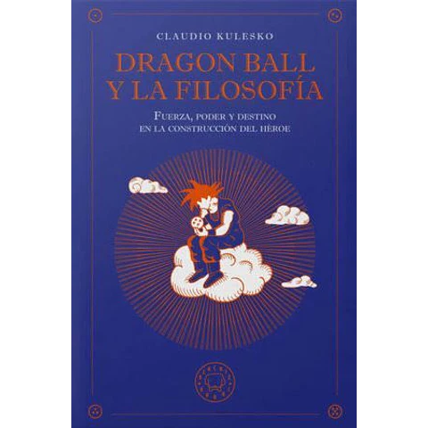 DRAGON BALL Y LA FILOSOFIA.