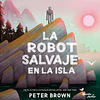 LA ROBOT SALVAJE EN LA ISLA 