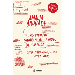 Uno siempre cambia al amor de su vida. Edición décimo aniversario