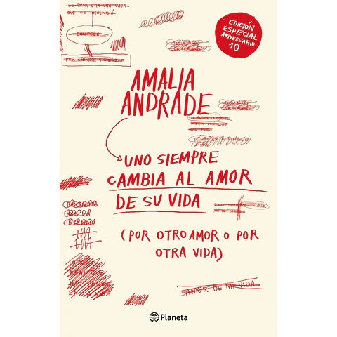 Uno siempre cambia al amor de su vida. Edición décimo aniversario