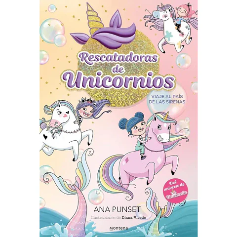 Rescatadoras De Unicornios #1: Viaje Al Mundo De Las Sirenas