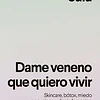 Dame veneno que quiero vivir